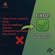 Фатальная ошибка Uncaught Error Call To Undefined Function CodeIgniterAutoloadermb Strpos Как и