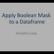 How To Apply Boolean Mask In Dataframes Python For Beginners Python Tutorials Analytics Leap