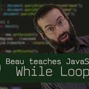 While Do While Beau Teaches JavaScript