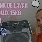 MÁQUINA DE LAVAR ELECTROLUX 15KG LEC15 4 Meses Depois Vocês Precisam Ver Antes De Comprar