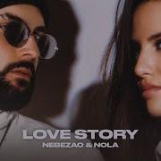 NEBEZAO NOLA Love Story Премьера песни 2023