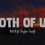Both Of Us B O B Ft Taylor Swift Lyrics