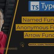 TypeScript Understanding Named Anonymous And Arrow Functions