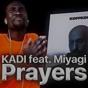 ИНОСТРАНЕЦ СЛУШАЕТ KADI Feat Miyagi Prayers РЕАКЦИЯ