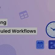 Creating Scheduled Workflows
