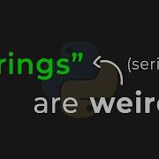 Strings In Python Are Weird Seriously