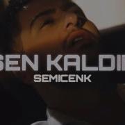 Semicenk Sen Kaldın