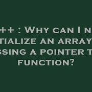 C Why Can I Not Initialize An Array By Passing A Pointer To A Function