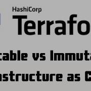 Mutable Vs Immutable Infrastructure As Code Terraform