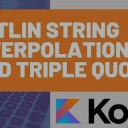 Kotlin String Interpolation And Triple Quotes