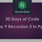 HackerRank 30 Days Of Code Day 9 Recursion 3 In Python