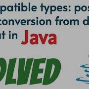 Incompatible Types Possible Lossy Conversion From Double To Float In Java Solved