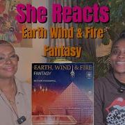 She Reacts To Earth Wind Fire S Fantasy
