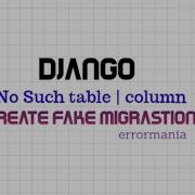 Django Table Doesn T Exist Fake Migrations No Such Table