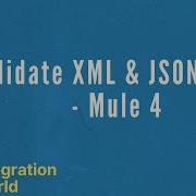 Validate XML Validate JSON Mule 4