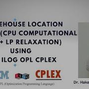 Warehouse Location Problem ILP CPLEX LP Relaxation Tutorial IBM OPL Optimization