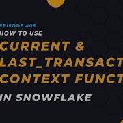 5 Current Last Transaction Context Functions Snowflake SQL Tutorial