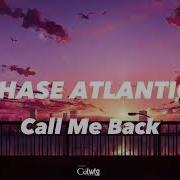 Call Me Back Lyrics Chase Atlantic