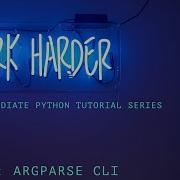 Intermediate Tutorial Series For Python Part 2 Argparse CLI