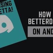 HOW TO GET BETTERDISCORD ON ANDROID USING VENDETTA
