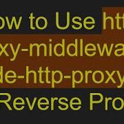 How To Use Http Proxy Middleware Node Http Proxy As A Reverse Proxy