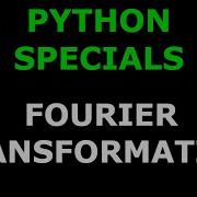 Python Specials 2 Fourier Transformation