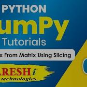 Numpy SubMatrix From Matrix Using Slicing NumPy Python Tutorial NumPy Tutorial Naresh IT