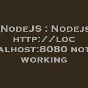 NodeJS Nodejs Http Localhost 8080 Not Working