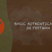 Postman Tutorial 12 Basic Authentication In Postman