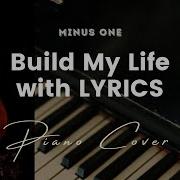 Build My Life Key Of Bb Karaoke Minus One With LYRICS Piano Cover
