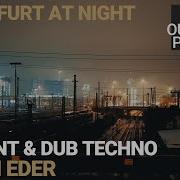 Outro 42 Tim Eder Frankfurt At Night Ambient Dub Techno Mix