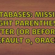 Databases Missing Right Parenthesis After Or Before Default 0 Oracle