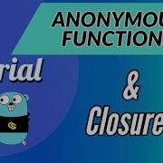 Go Tutorial 8 Anonymous Functions Closures