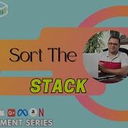 Sorting A Stack Using Stack Based Methods And Auxiliary Stack DSA Placement Series
