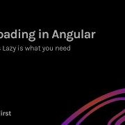 Improve Initial Load Time By 60 Lazy Loading In Angular
