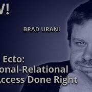 Elixir S Ecto Functional Relational Data Access Done Right Brad Urani YOW 2019