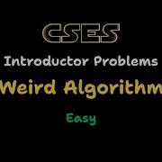 Weird Algorithm CSES Problem Sheet Solution Introductory Problems