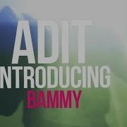 Please Don T Walk Away ADIT Introducing BAMMY