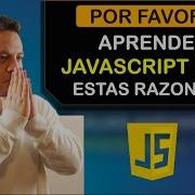 Por Favor APRENDE JAVASCRIPT Por Estas Razones