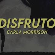 Carla Morrison Disfruto Letra