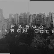 Aaron Cole Fasho Lyric Video