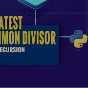 Greatest Common Divisor With Recursion Python Programming Quick Tutorial