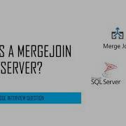 SQL Interview Question What Is A Merge Join In SQL Server