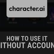 How To Use Character AI Without Account