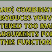 If And Combination Produces Youve Entered Too Many Arguments For This Function 3 Solutions