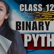 BINARY FILE PYTHON One Shot Complete Class 12 Computer Science Syllabus In 1 Day