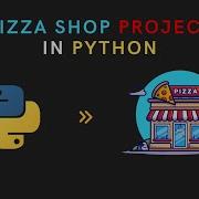 Python Project Pizza Shop Project In Python Python Assignment Project