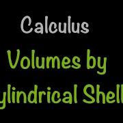 Calculus Volumes By Cylindrical Shells Section 6 3 Math With Professor V