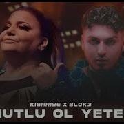 Kibariye X Blok3 Mutlu Ol Yeter Prod FERİD HUSEYNLİ
