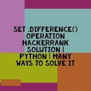 SET DIFFERENCE OPERATION HACKERRANK SOLUTION PYTHON MANY WAYS TO SOLVE IT